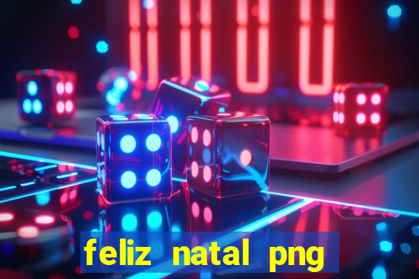 feliz natal png para imprimir